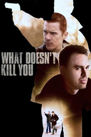 What Doesn't Kill You watch What Doesn't Kill You