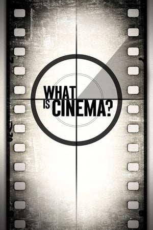 What Is Cinema? watch What Is Cinema?