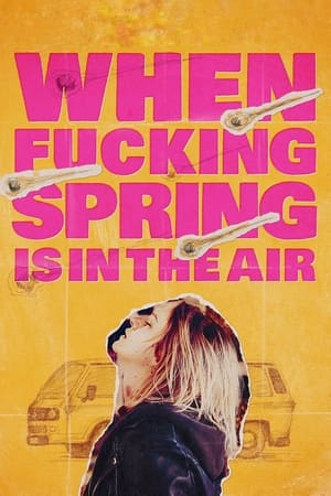 When Fucking Spring Is in the Air watch When Fucking Spring Is in the Air