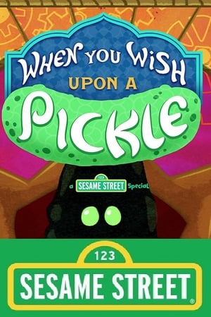 When You Wish Upon a Pickle: A Sesame Street Special watch When You Wish Upon a Pickle: A Sesame Street Special