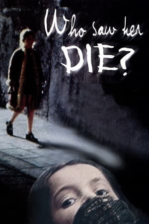 Who Saw Her Die? watch Who Saw Her Die?