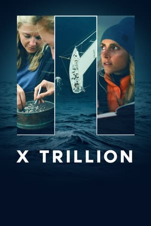 watch X Trillion