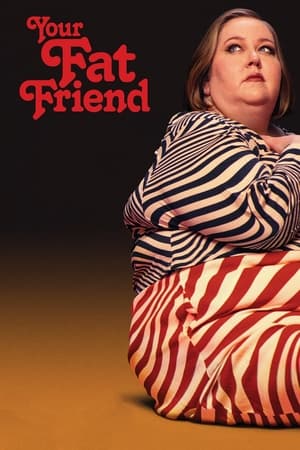 watch Your Fat Friend