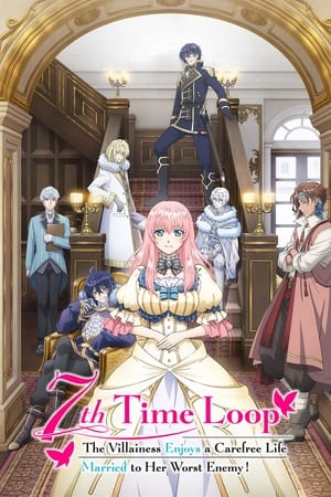 7th Time Loop: The Villainess Enjoys a Carefree Life Married to Her Worst Enemy!-hd