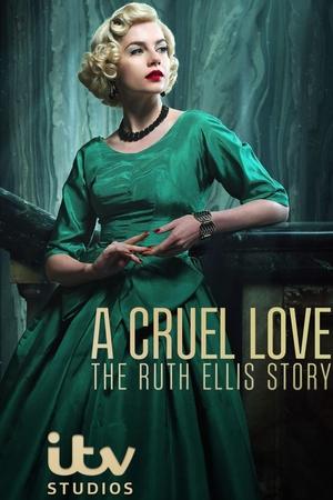 A Cruel Love: The Ruth Ellis Story A Cruel Love: The Ruth Ellis Story-hd