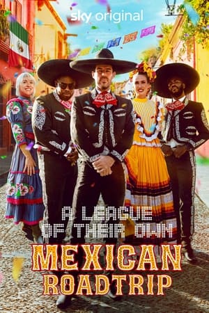 A League of Their Own: Mexican Road Trip A League of Their Own: Mexican Road Trip-hd