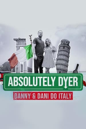 Absolutely Dyer: Danny And Dani Do Italy Absolutely Dyer: Danny And Dani Do Italy-hd