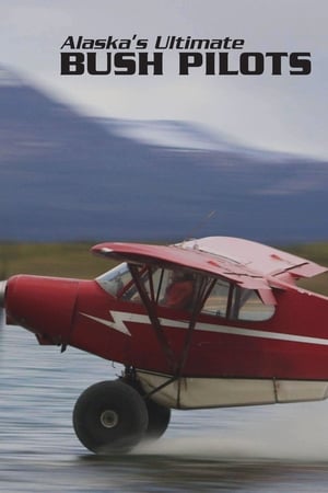 Alaska's Ultimate Bush Pilots Alaska's Ultimate Bush Pilots-hd