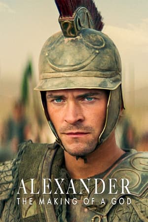 Alexander: The Making of a God Alexander: The Making of a God-hd