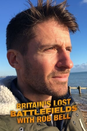 Britain's Lost Battlefields With Rob Bell-hd
