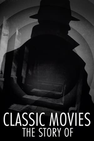 Classic Movies: The Story Of Classic Movies: The Story Of-hd
