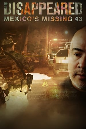 Disappeared: Mexico's Missing 43 Disappeared: Mexico's Missing 43-hd