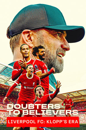 Doubters to Believers Liverpool FC: Klopp's Era-hd