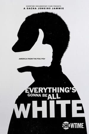 Everything's Gonna Be All White Everything's Gonna Be All White-hd