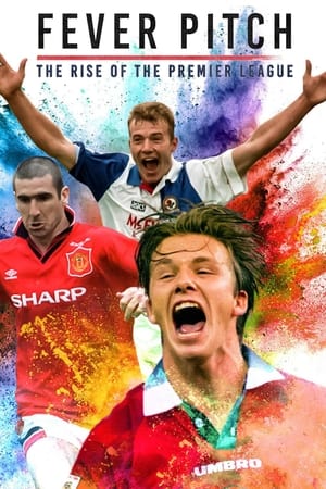 Fever Pitch: The Rise of the Premier League Fever Pitch: The Rise of the Premier League-hd