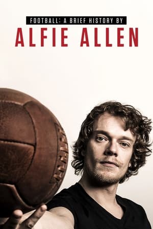 Football: A Brief History by Alfie Allen Football: A Brief History by Alfie Allen-hd