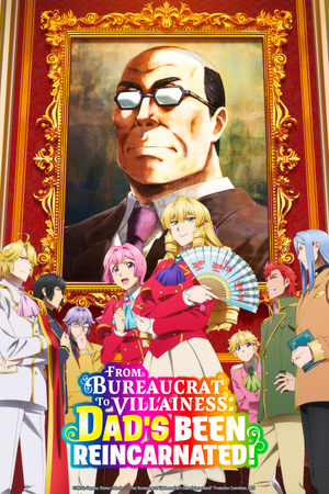 From Bureaucrat to Villainess: Dad's Been Reincarnated! From Bureaucrat to Villainess: Dad's Been Reincarnated!-hd