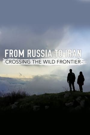 From Russia to Iran: Crossing Wild Frontier From Russia to Iran: Crossing Wild Frontier-hd