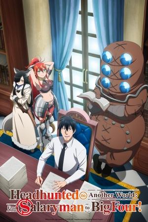 Headhunted to Another World: From Salaryman to Big Four! Headhunted to Another World: From Salaryman to Big Four!-hd