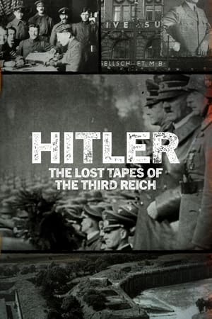 Hitler: The Lost Tapes of the Third Reich Hitler: The Lost Tapes of the Third Reich-hd