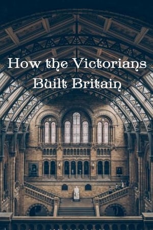 How the Victorians Built Britain How the Victorians Built Britain-hd