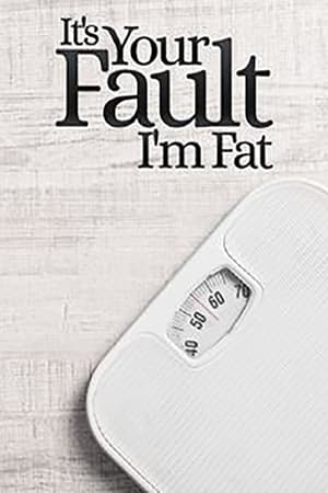 It's Your Fault I'm Fat-hd