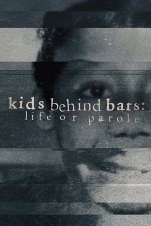 Kids Behind Bars: Life or Parole-hd