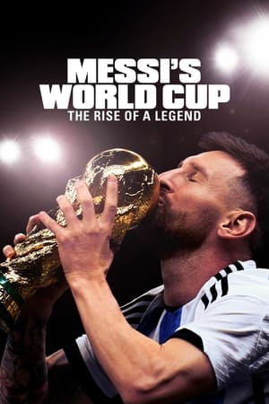 Messi's World Cup: The Rise of a Legend Messi's World Cup: The Rise of a Legend-hd