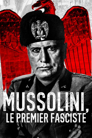 Mussolini: The First Fascist Mussolini: The First Fascist-hd