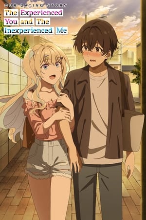 Our Dating Story: The Experienced You and the Inexperienced Me Our Dating Story: The Experienced You and the Inexperienced Me-hd