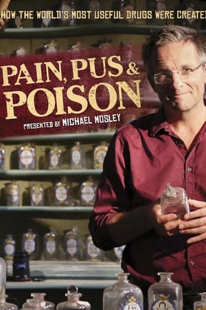 Pain, Pus and Poison: The Search for Modern Medicines Pain, Pus and Poison: The Search for Modern Medicines-hd
