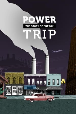 Power Trip: The Story of Energy-hd