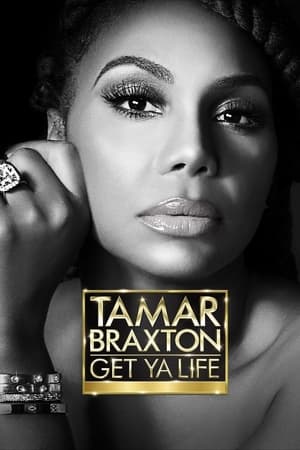 Tamar Braxton: Get Ya Life! Tamar Braxton: Get Ya Life!-hd