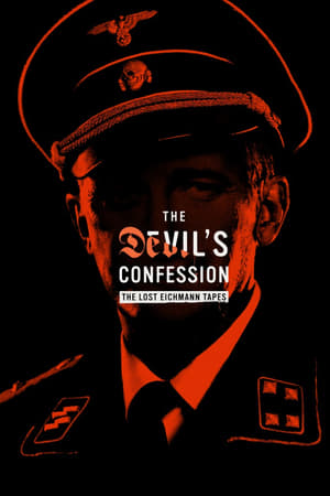 The Devil's Confession: The Lost Eichmann Tapes The Devil's Confession: The Lost Eichmann Tapes-hd