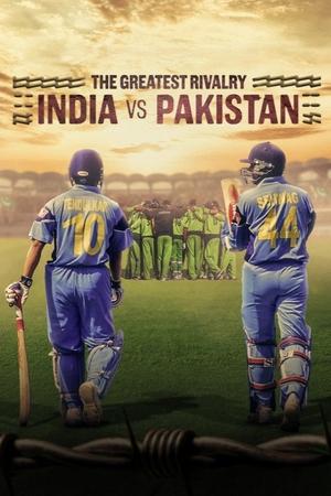 The Greatest Rivalry: India vs Pakistan The Greatest Rivalry: India vs Pakistan-hd