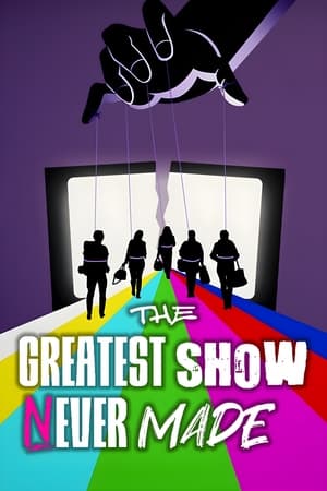 The Greatest Show Never Made The Greatest Show Never Made-hd
