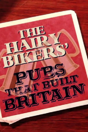 The Hairy Bikers: Pubs That Built Britain-hd