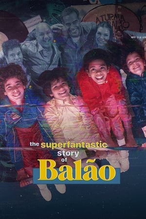 The Superfantastic Story of Balão The Superfantastic Story of Balão-hd