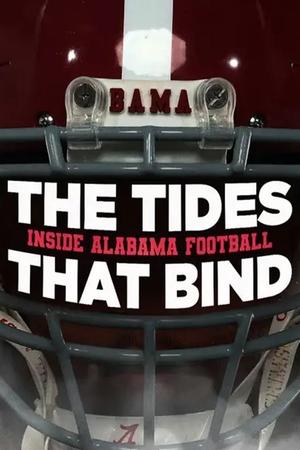 The Tides That Bind: Inside Alabama Football The Tides That Bind: Inside Alabama Football-hd
