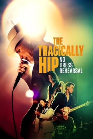 The Tragically Hip: No Dress Rehearsal The Tragically Hip: No Dress Rehearsal-hd