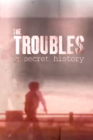 The Troubles: A Secret History The Troubles: A Secret History-hd