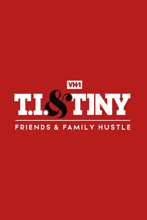 T.I. & Tiny: Friends & Family Hustle T.I. & Tiny: Friends & Family Hustle-hd