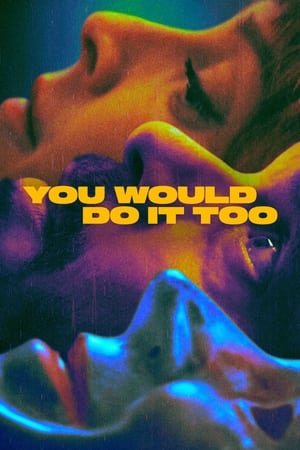 You Would Do It Too You Would Do It Too-hd